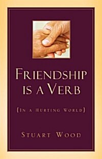 Friendship Is A Verb (In A Hurting World) (Paperback)