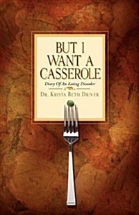 But I Want a Casserole (Paperback)