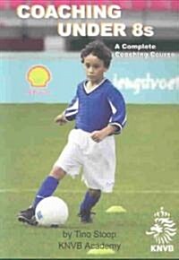 Coaching Under 8s: A Complete Coaching Course [With CDROM] (Paperback)