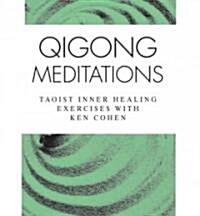 Qigong Meditations: Taoist Inner Healing Exercises with Ken Cohen (Audio CD)