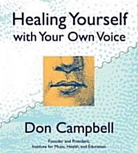 Healing Yourself With Your Own Voice (Audio CD, Unabridged)