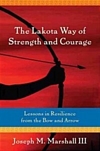 The Lakota Way of Strength and Courage (Hardcover, Abridged)