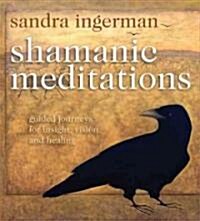 Shamanic Meditations: Guided Journeys for Insight, Vision, and Healing (Audio CD)