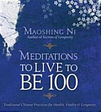 Meditations to Live to Be 100: Traditional Chinese Practices for Health, Vitality & Longevity (Audio CD)