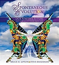 Spontaneous Evolution: Our Positive Future and How to Get There from Here (Audio CD)