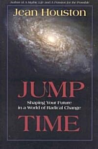 Jump Time: Shaping Your Future in a World of Radical Change (Paperback, 2)