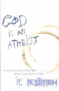 God Is an Atheist: A Novella for Those Who Have Run Out of Time (Paperback)