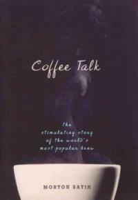 Coffee talk : the stimulating story of the world's most popular brew