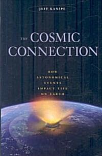 The Cosmic Connection: How Astronomical Events Impact Life on Earth (Hardcover)