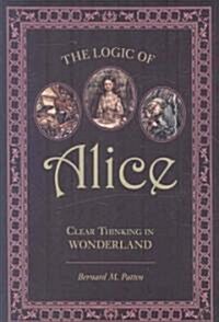 The Logic of Alice: Clear Thinking in Wonderland (Paperback)