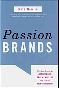 [중고] Passion Brands: Why Some Brands Are Just Gotta Have, Drive All Night For, and Tell All Your Friends about                                         (Hardcover)