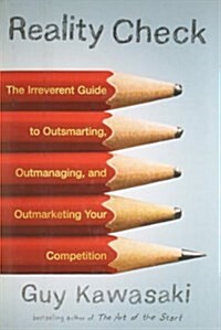 Reality Check: The Irreverent Guide to Outsmarting, Outmanaging, and Outmarketing Your Competition (Hardcover)