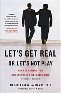 Lets Get Real or Lets Not Play: Transforming the Buyer/Seller Relationship (Hardcover, Revised, Expand)