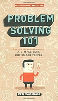 Problem Solving 101: A Simple Book for Smart People (Hardcover)