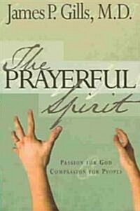 The Prayerful Spirit: Passion for God, Compassion for People (Paperback)