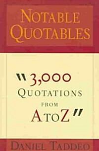 Notable Quotables: 3,000 Quotations from A to Z (Paperback)