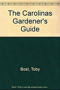 The Carolinas Gardeners Guide (Paperback)