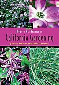 How to Get Started in California Gardening (Paperback, Illustrated)