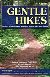 Gentle Hikes: Northern Wisconsins Most Scenic Lake Superior Hikes Under 3 Miles (Paperback)