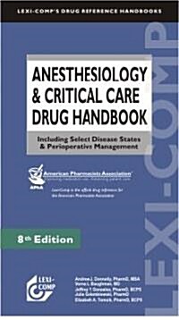 Lexi-Comp Anesthesiology & Critical Care Drug Handbook (Paperback, 8th)