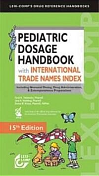 Lexi-Comps  Pediatric Dosage Handbook with International Trade Names Index (Paperback, 15th, Updated)