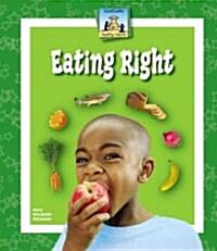 Eating Right (Library Binding)