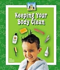 Keeping Your Body Clean (Library Binding)