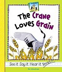 The Crane Loves Grain (Library Binding)