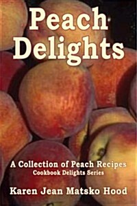 Peach Delights Cookbook (Paperback, Spiral)