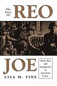 The Story of Reo Joe: Work, Kin, and Community in Autotown, U.S.A. (Hardcover)