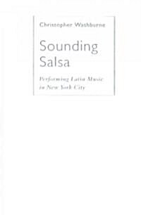 Sounding Salsa: Performing Latin Music in New York City (Hardcover)
