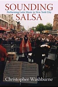 Sounding Salsa: Performing Latin Music in New York City (Paperback)
