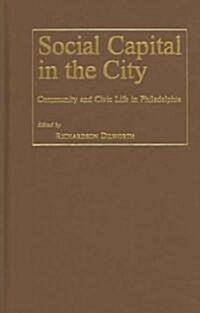 Social Capital in the City: Community and Civic Life in Philadelphia (Hardcover)