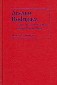 Arsenio Rodr?uez and the Transnational Flows of Latin Popular Music (Hardcover)