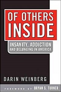 Of Others Inside: Insanity, Addiction and Belonging in America (Hardcover)