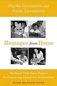 Messages from Home: The Parent-Child Home Program for Overcoming Educational Disadvantage (Paperback, Revised, Update)