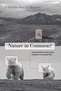 Nature in Common?: Environmental Ethics and the Contested Foundations of Environmental Policy (Paperback)