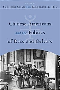 Chinese Americans and the Politics of Race and Culture (Hardcover)