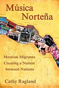 Musica Nortena: Mexican Americans Creating a Nation Between Nations (Paperback)
