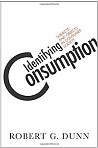 Identifying Consumption: Subjects and Objects in Consumer Society (Paperback)