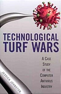 Technological Turf Wars: A Case Study of the Computer Antivirus Industry (Paperback)