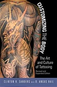 Customizing the Body: The Art and Culture of Tattooing (Paperback, Revised, Expand)
