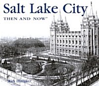 Salt Lake City Then & Now (Hardcover)