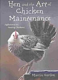 Hen and the Art of Chicken Maintenance (Hardcover)