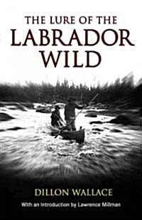 The Lure of the Labrador Wild (Paperback)