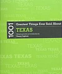 1001 Greatest Things Ever Said about Texas (Paperback)