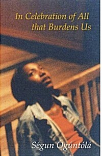 In Celebration of All That Burdens Us (Paperback)