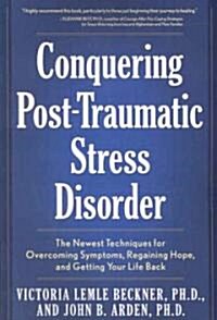 Conquering Post-Traumatic Stress Disorder: The Newest Techniques for Overcoming Symptoms, Regaining Hope, and Getting Your Life Back (Paperback)