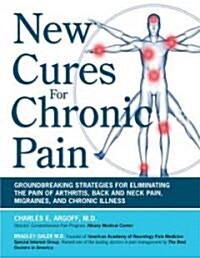 Defeat Chronic Pain Now!: Groundbreaking Strategies for Eliminating the Pain of Arthritis, Back and Neck Conditions, Migraines, Diabetic Neuropa (Paperback)