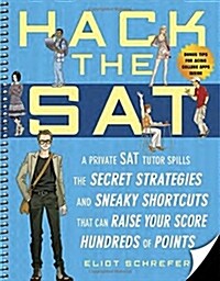 Hack the SAT: Strategies and Sneaky Shortcuts That Can Raise Your Score Hundreds of Points (Paperback)